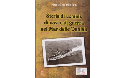 Storie di uomini di navi e di guerra nel Mar delle Dahlak – di Vincenzo Meleca