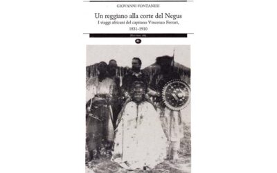 Un reggiano alla corte del Negus: i viaggi africani del capitano Vincenzo Ferrari – di Giovanni Fontanesi