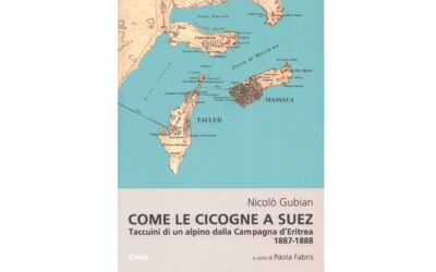 LA LEZIONE DI DOGALI – Recensione al volume “Come le cicogne a Suez. Taccuini di un alpino dalla Campagna d’Eritrea 1887-1888”.