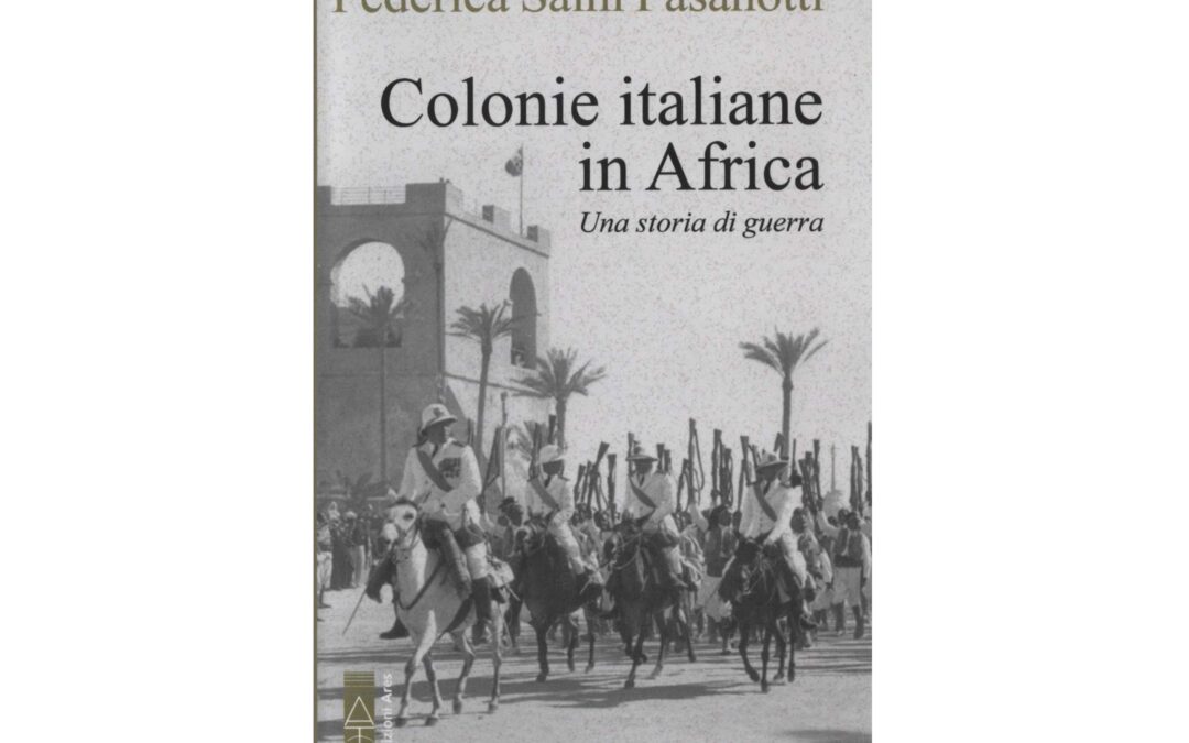 Federica Saini Fasanotti, Colonie italiane in Africa. Una storia di guerra.